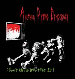 Another Dying Democracy : I Don't Know Who That Is?